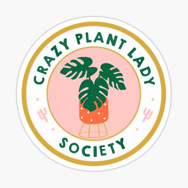 crazy plant lady society badge Sticker