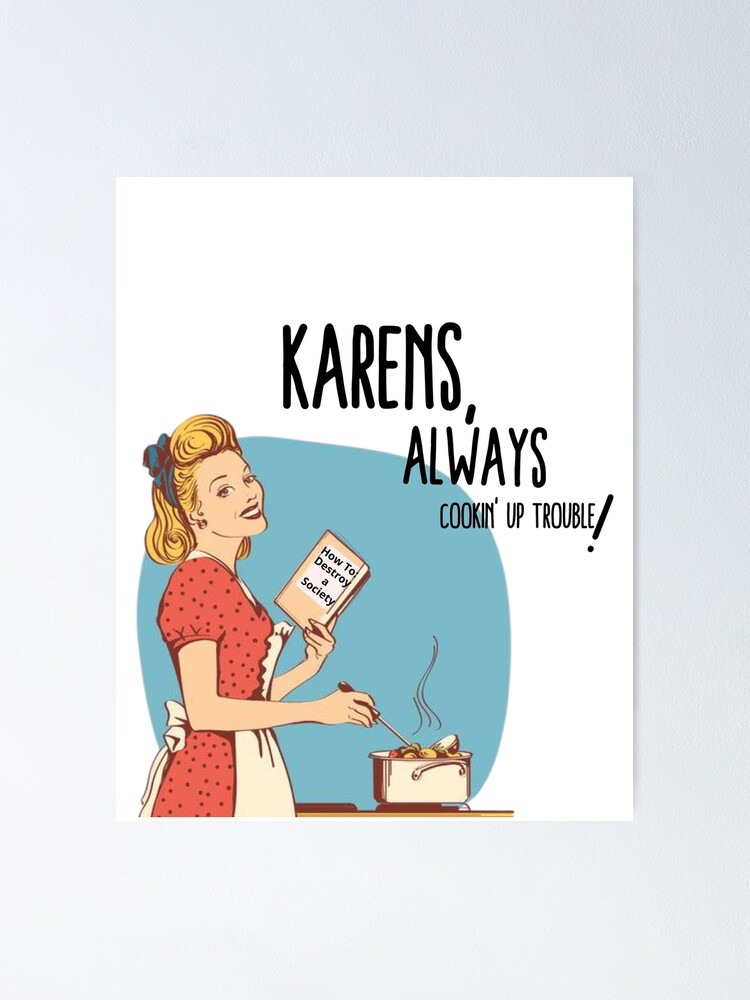 Karens, Always Cookin' Up Trouble! - Karen Meme, Calm Down Karen, Simmer  Down Karen, Not Today Karen, Funny Karen Meme, Funny Meme, Karen, Vintage,  Comic Book, Pop, Cooking, Society
