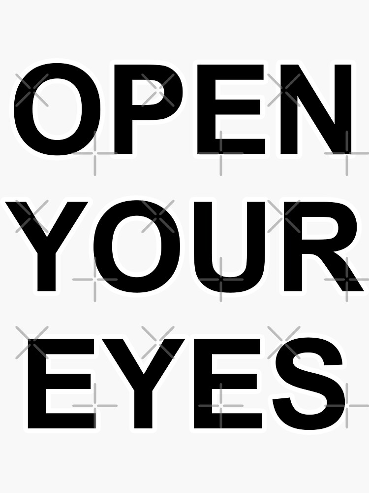 ""Open your eyes" simple text quote" Sticker for Sale by carlosvela1123