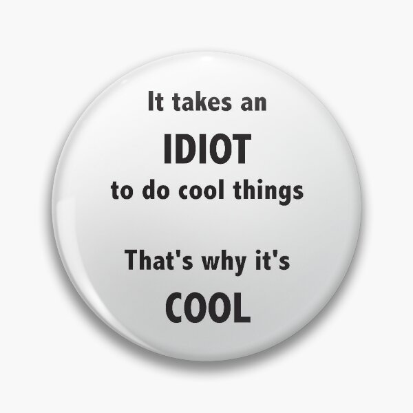 Item preview, It takes an idiot to do cool things designed and sold by ellygator.