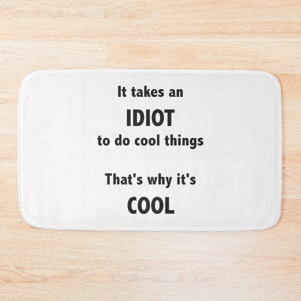Item preview, It takes an idiot to do cool things designed and sold by ellygator.