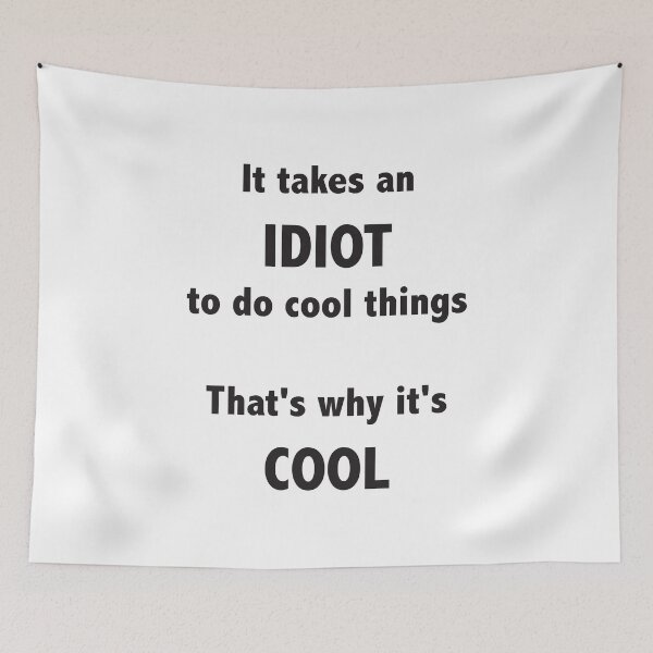 Item preview, It takes an idiot to do cool things designed and sold by ellygator.