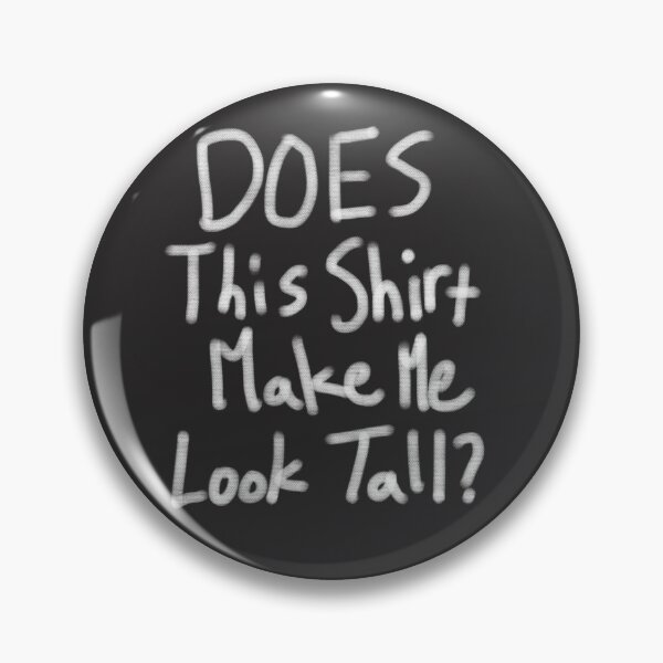 Item preview, Does This Shirt Make Me Tall? designed and sold by AscendMerch.