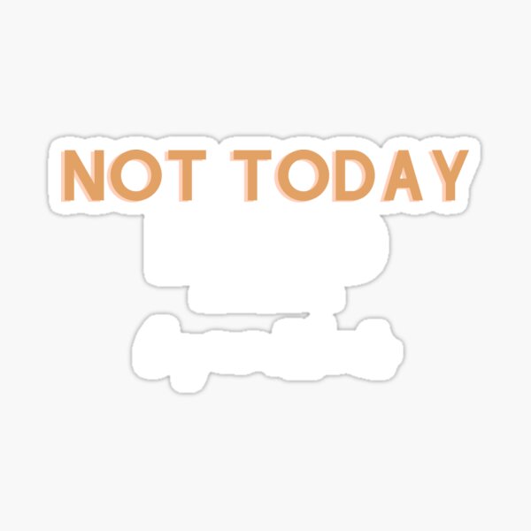 Not Today Bobo Sticker
