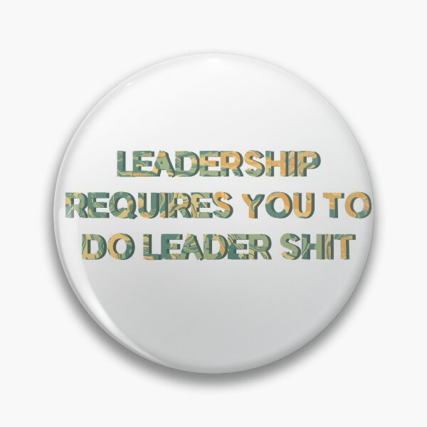 Item preview, Leadership Requires You to do Leader Shit designed and sold by EuropaPrints.