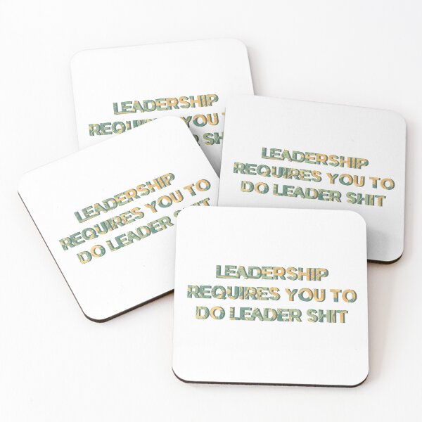 Item preview, Leadership Requires You to do Leader Shit designed and sold by EuropaPrints.