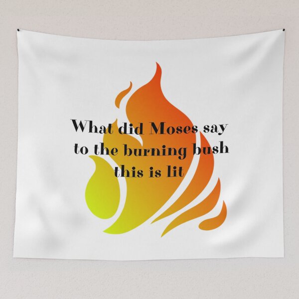 Item preview, What did Moses say to the burning bush designed and sold by 845NewHope.