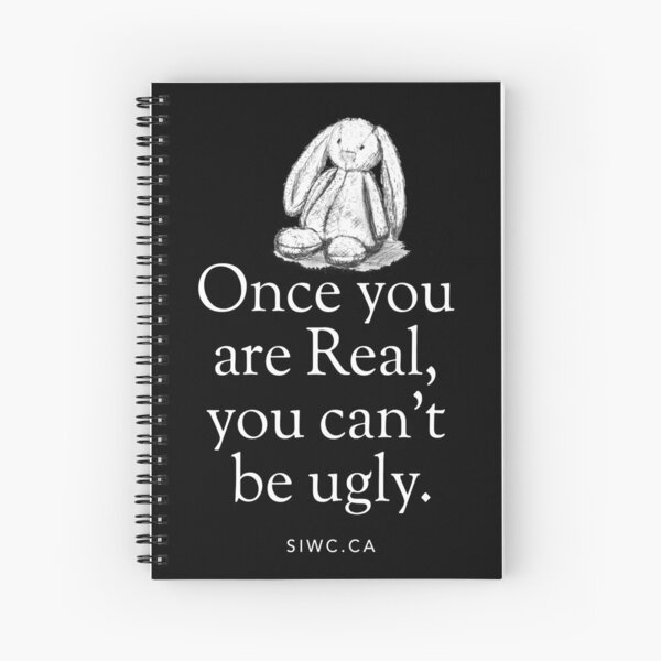 Once you are real you can't be ugly Spiral Notebook