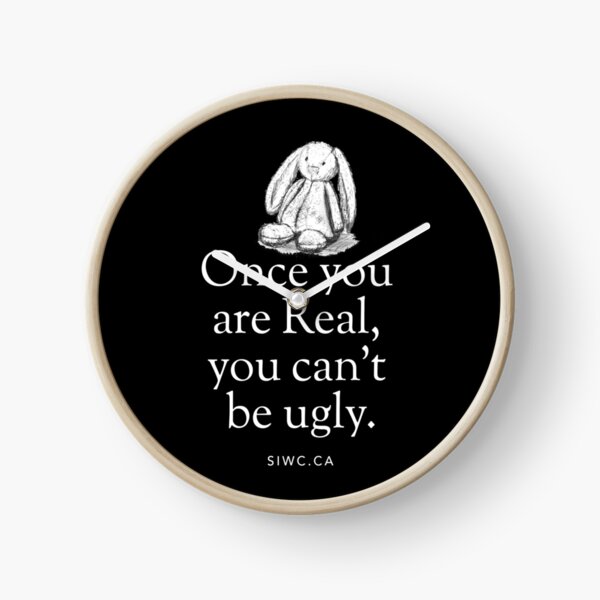 Once you are real you can't be ugly Clock
