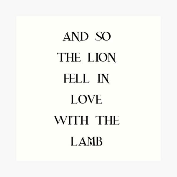 And So The Lion Fell In Love With The Lamb Art Print By Sourdrop Redbubble