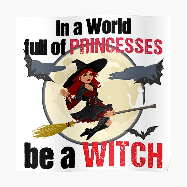 In A World Full Of Princess Be A Witch Little Girls Brooms Decor Poster No Frame 
