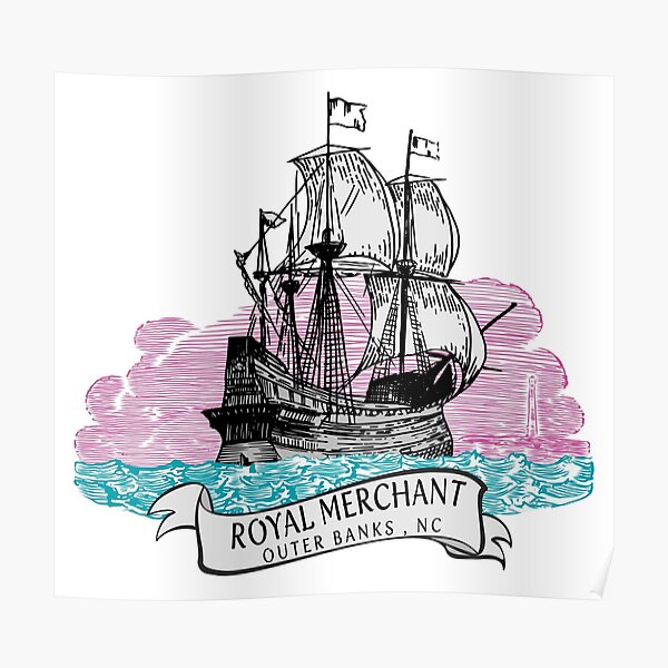 "Outer Banks, North Carolina Royal Merchant Ship" Poster For Sale By ...