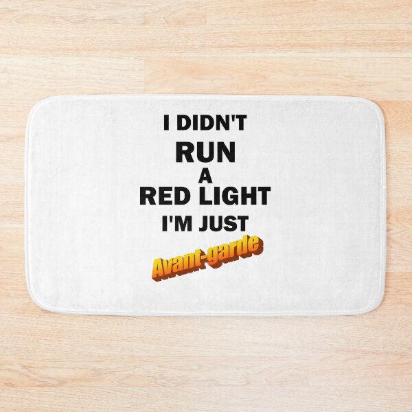Item preview, I Didn't Run A Red Light I'm Just Avant-garde Black designed and sold by bebopboop.