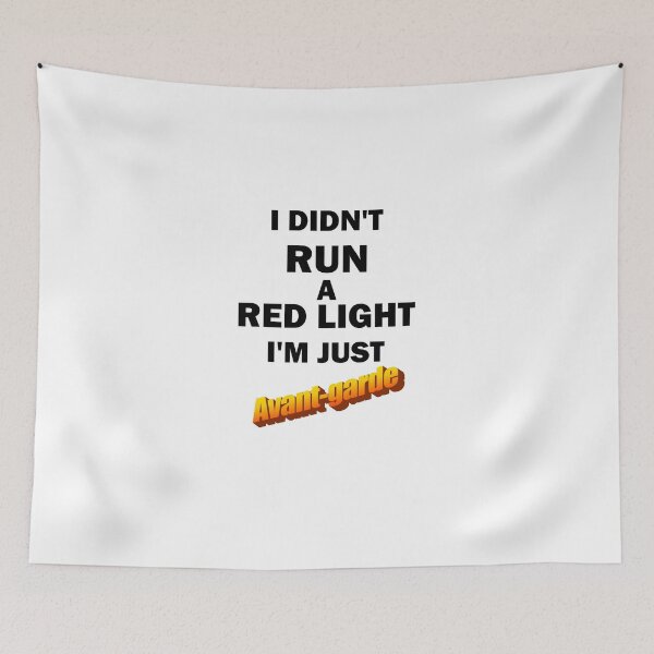 Item preview, I Didn't Run A Red Light I'm Just Avant-garde Black designed and sold by bebopboop.