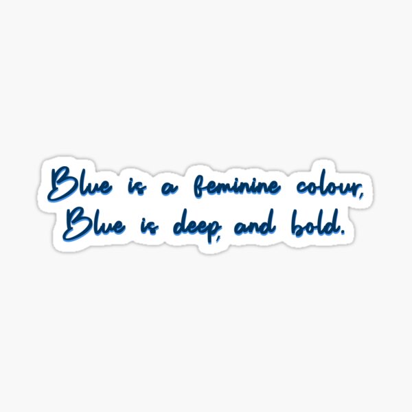Blue, A Feminine Colour - MIKA Design Sticker