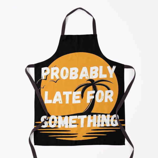 Item preview, Probably Late For Something designed and sold by coffeetea2020.