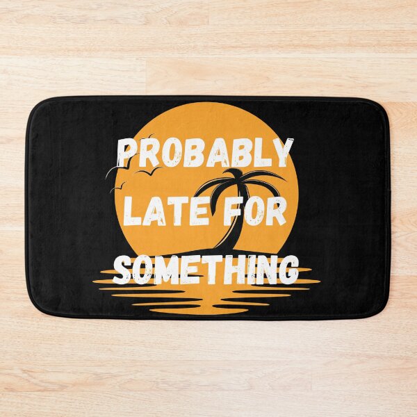 Item preview, Probably Late For Something designed and sold by coffeetea2020.
