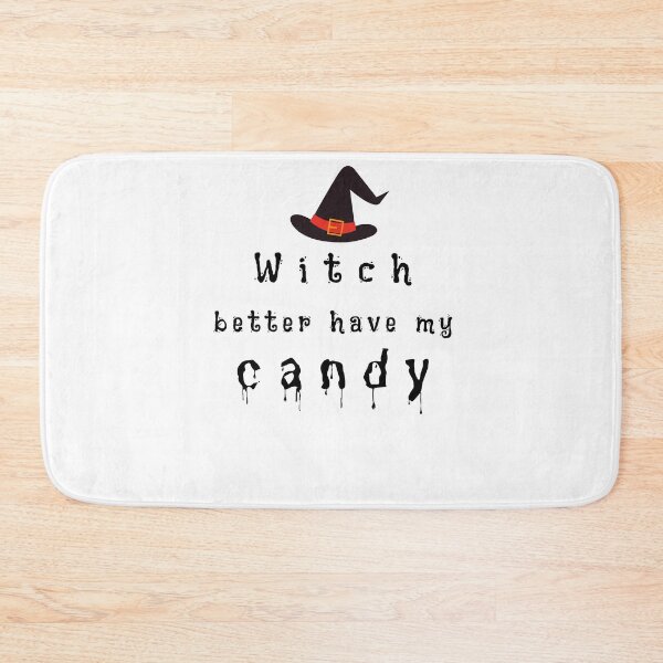 Item preview, Witch Better Have My Candy designed and sold by somebasic.