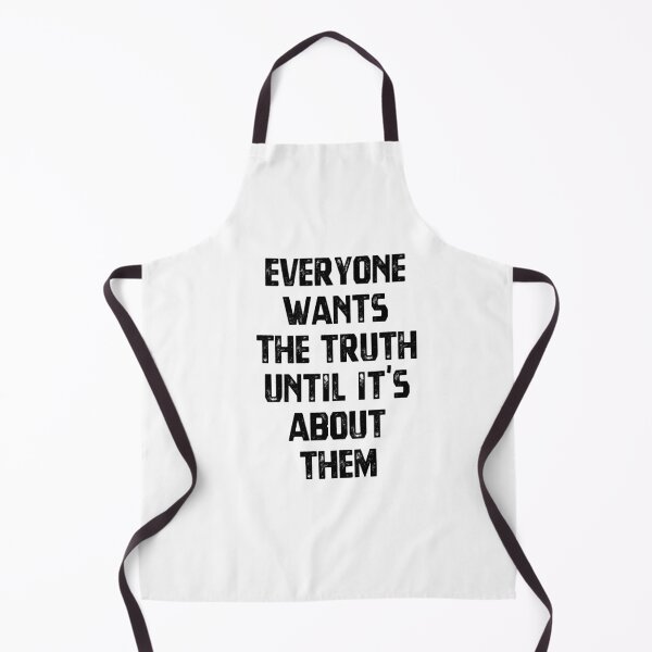 Item preview, "Everyone Wants The Truth Until It's About Them" - quote designed and sold by MnA-Designs.