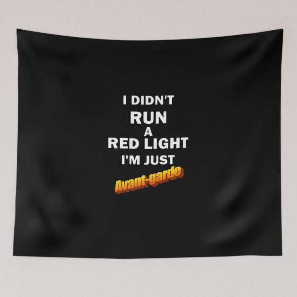 Item preview, I Didn't Run A Red Light I'm Just Avant-garde White designed and sold by bebopboop.
