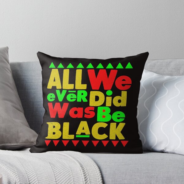 Item preview, All We Ever Did Was Be Black , black lives matter  designed and sold by Majesticoo.
