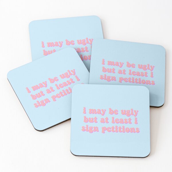 Item preview, i may be ugly but at least i sign petitions designed and sold by tpwklwt.