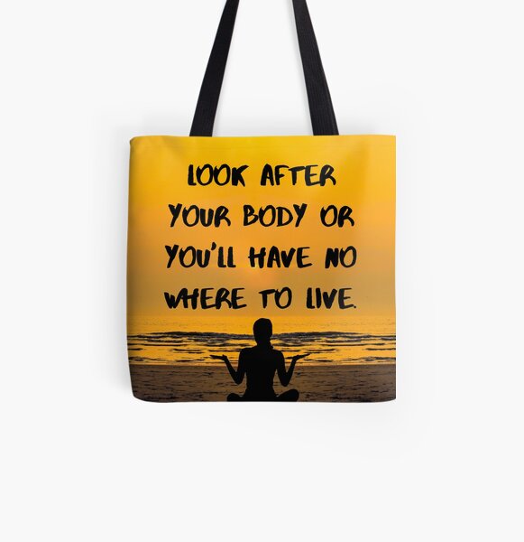Look after your body or you will have nowhere to live All Over Print Tote Bag