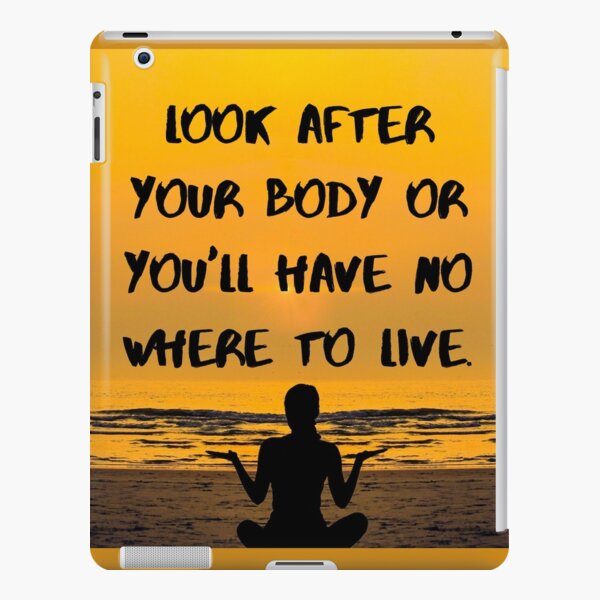 Look after your body or you will have nowhere to live iPad Snap Case