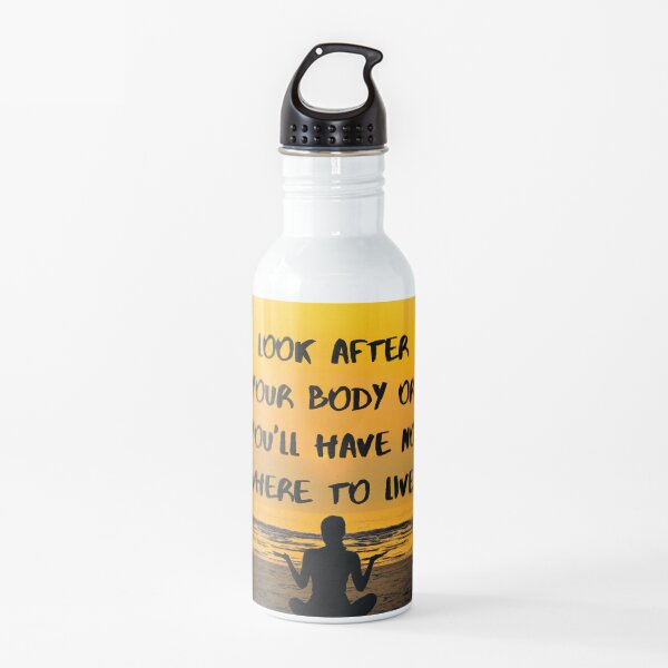 Look after your body or you will have nowhere to live Water Bottle