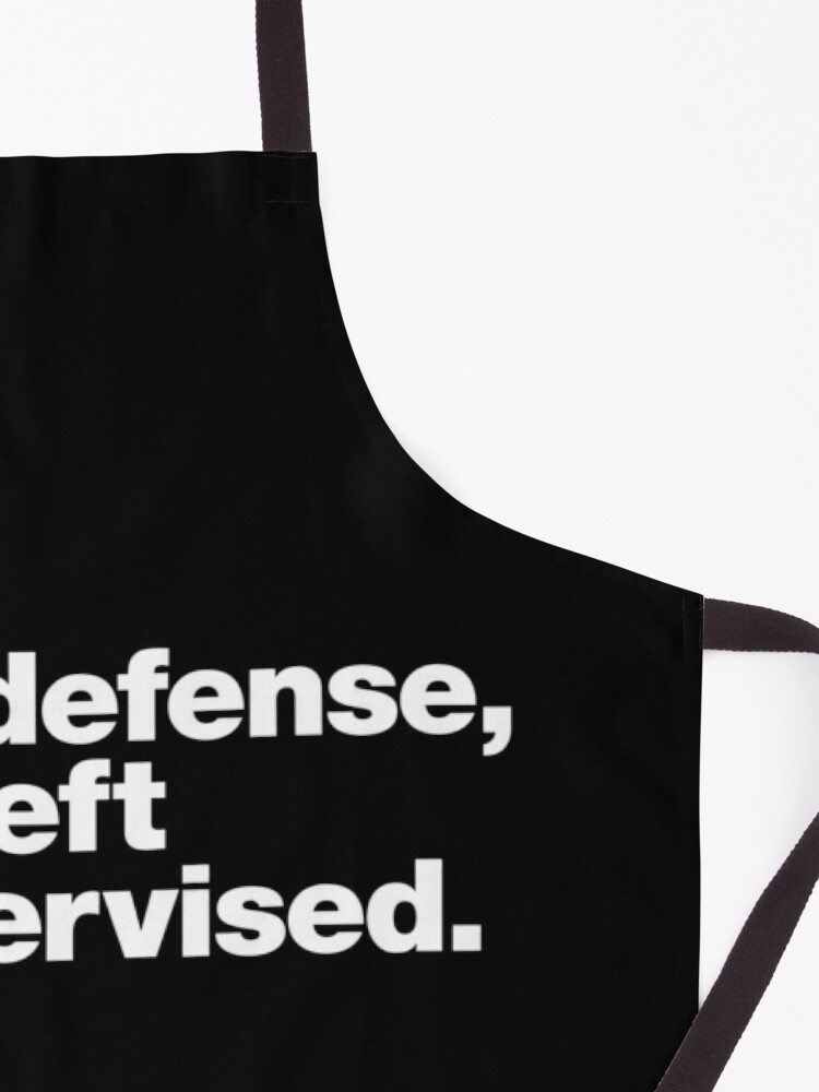 Alternate view of In my defense, I was left unsupervised. Apron