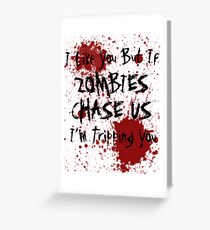 If Zombies Chase Us I'm Tripping You Greeting Card