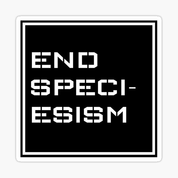 Vista previa del artículo con la obra «Poner fin al especismo | Fuente tipo plantilla con borde», diseñado y vendido por EarlessPierre.