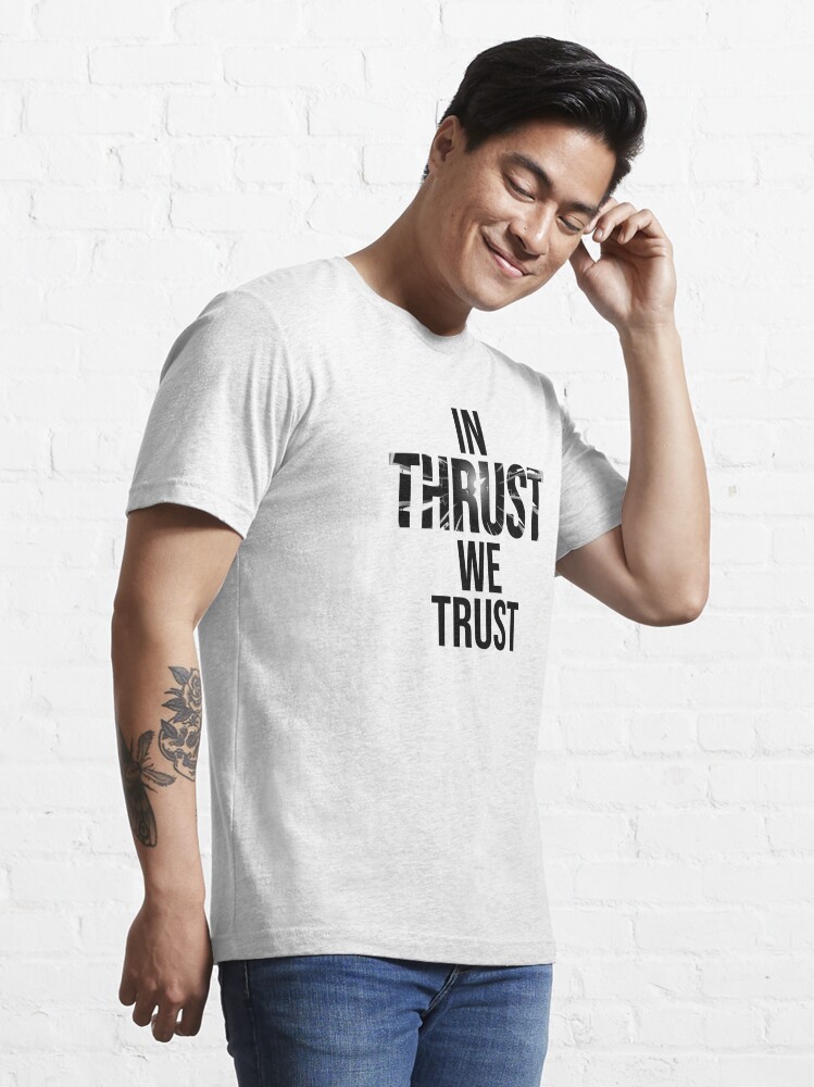 "In Thrust We Trust" Tshirt for Sale by LimaEchoAlpha Redbubble in
