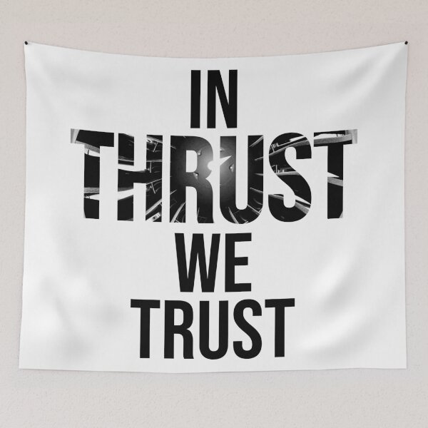 Item preview, In Thrust We Trust designed and sold by LimaEchoAlpha.
