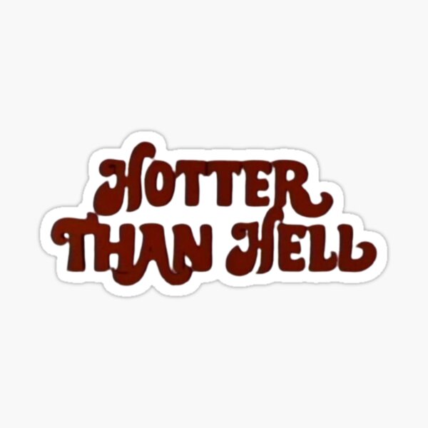 Hotter Than Hell Merch & Gifts for Sale | Redbubble