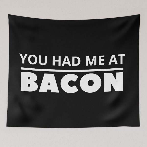 Item preview, funny bacon meme You had me at bacon  designed and sold by OneTimeEngineer.