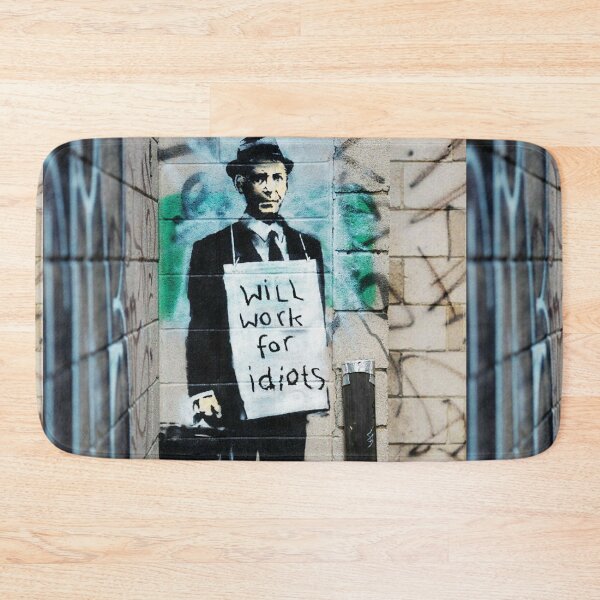 Item preview, Banksy Will Work For Idiots designed and sold by WE-ARE-BANKSY.