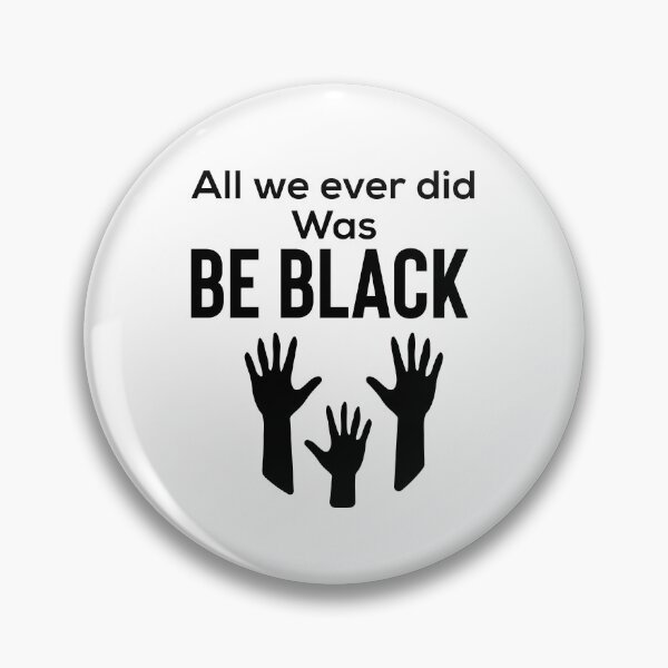Item preview, All we ever did was be black designed and sold by Moussa  Sussi.