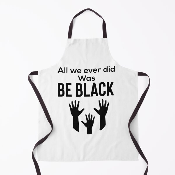 Item preview, All we ever did was be black designed and sold by Moussa Sussi.