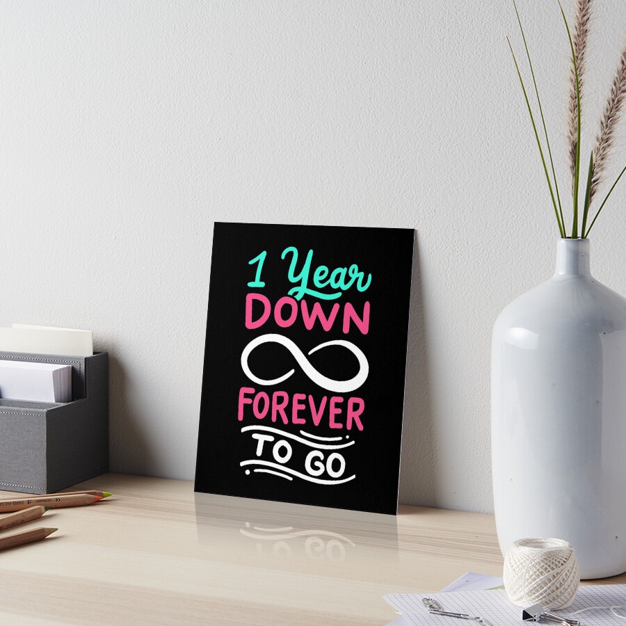 "1st Wedding Anniversary - 1 Year Down Forever To Go" Art Board Print ...