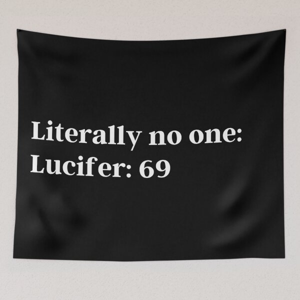 Item preview, Literally no one: Lucifer: *69* | Lucifer Morningstar  designed and sold by KauzSL.