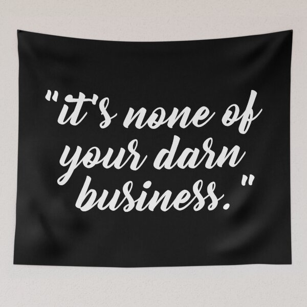 Item preview, It's none of your darn business designed and sold by carlarmes.