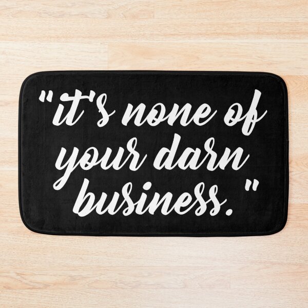 Item preview, It's none of your darn business designed and sold by carlarmes.