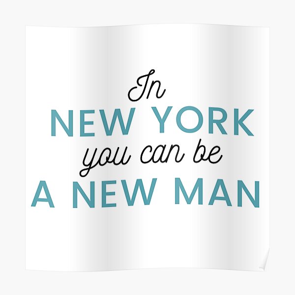 "In New York you can be a new man Hamilton Quote" Poster for Sale by