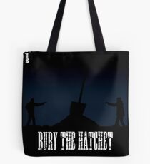 Bury The Hatchet Tote Bag