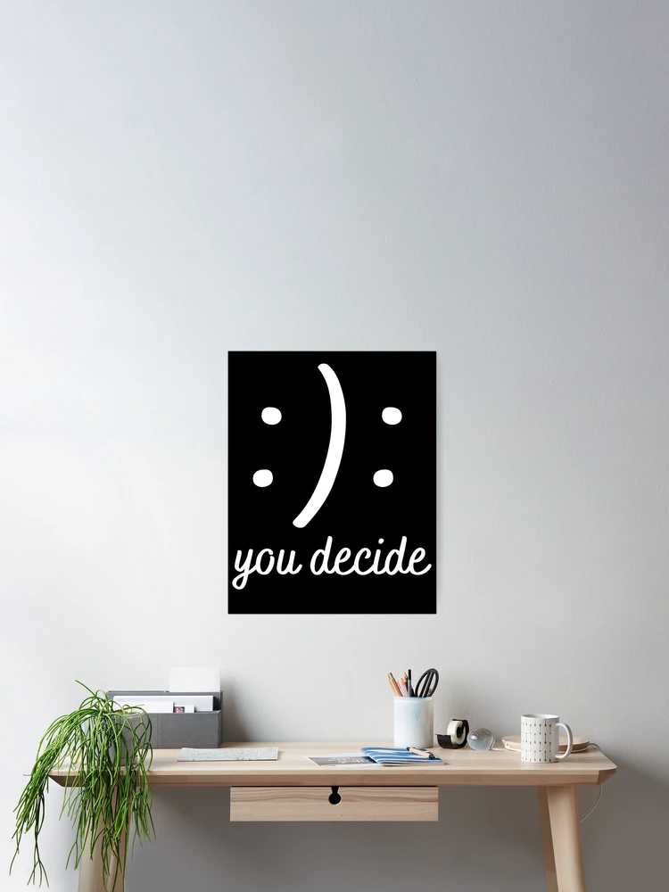 Thumbnail 2 of 3, Poster, You Decide : ) : designed and sold by RIVEofficial.