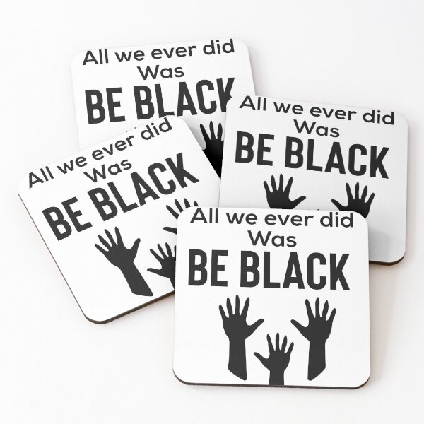 Item preview, All we ever did was be black designed and sold by Moussa  Sussi.
