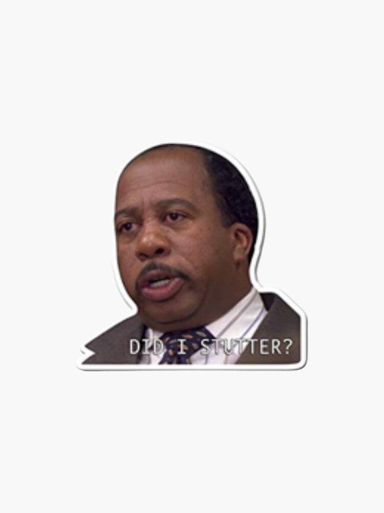 "Stanley did I stutter? The Office" Sticker for Sale by ComfyCloud
