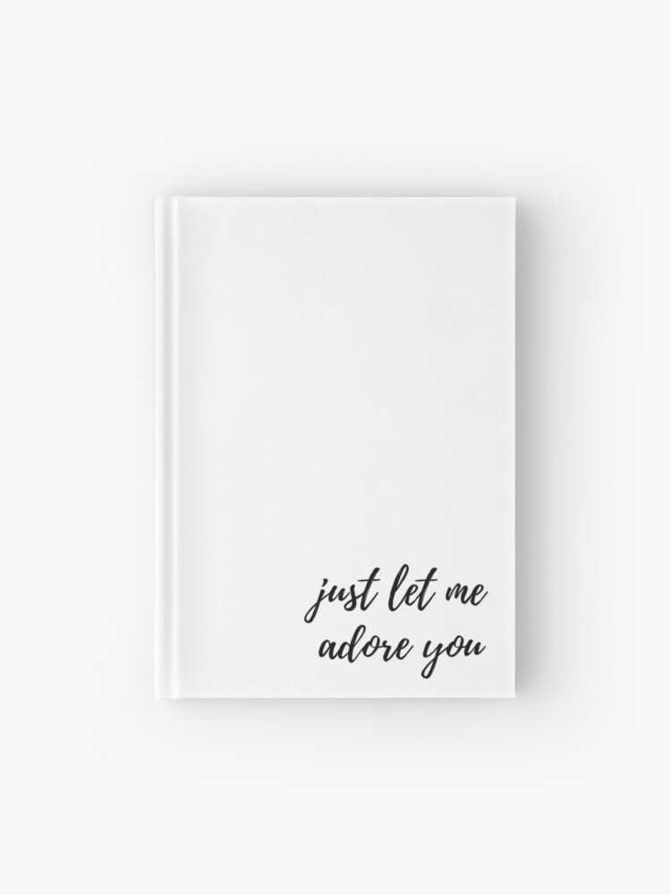 Harry Styles Inspired Adore You Lyrics One Direction Gift Decor T Shirt Hardcover Journal By Hedgedesign Redbubble