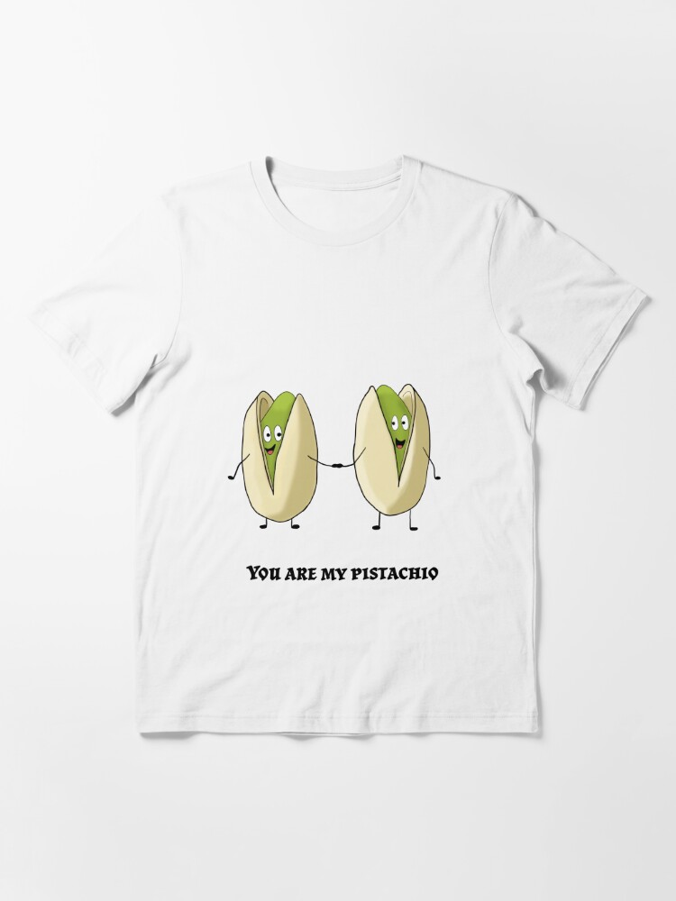 you are my pistachio